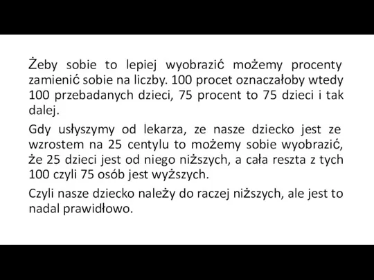 Żeby sobie to lepiej wyobrazić możemy procenty zamienić sobie na liczby. 100