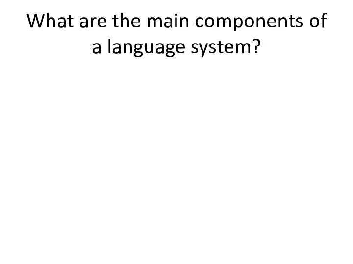 What are the main components of a language system?