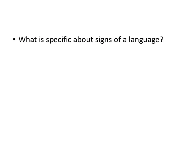 What is specific about signs of a language?