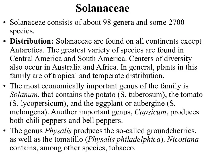 Solanaceae Solanaceae consists of about 98 genera and some 2700 species. Distribution: