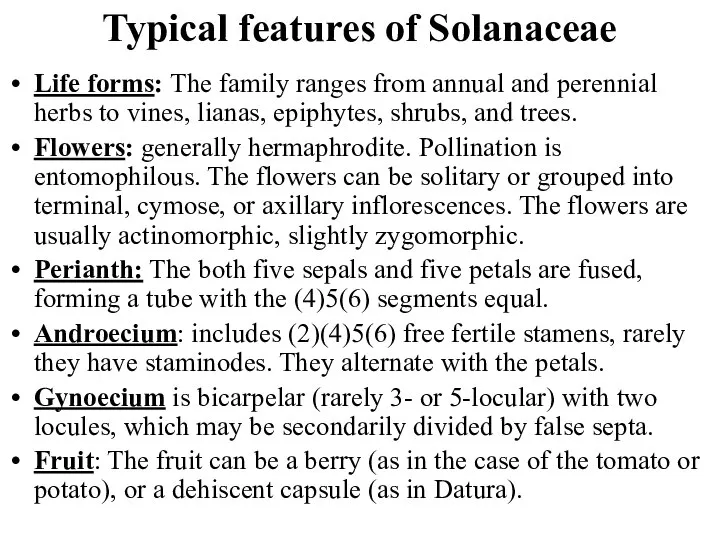 Typical features of Solanaceae Life forms: The family ranges from annual and