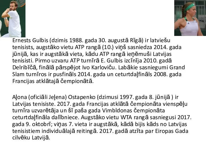 Ernests Gulbis (dzimis 1988. gada 30. augustā Rīgā) ir latviešu tenisists, augstāko
