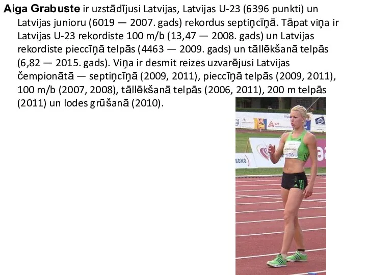 Aiga Grabuste ir uzstādījusi Latvijas, Latvijas U-23 (6396 punkti) un Latvijas junioru
