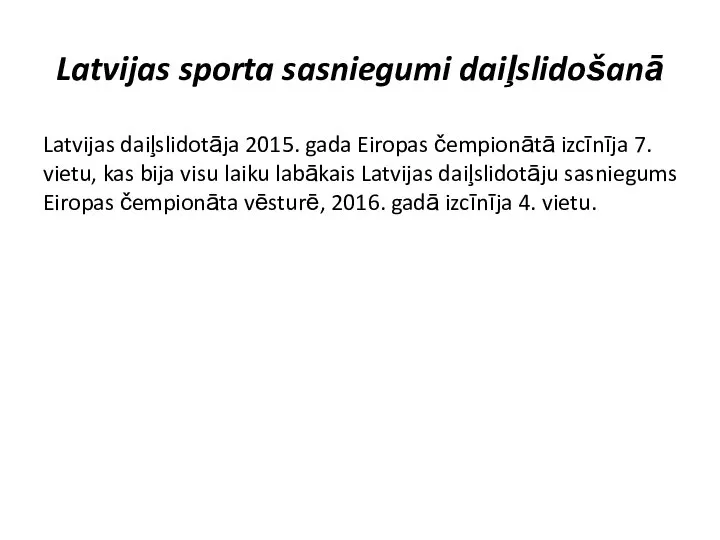 Latvijas sporta sasniegumi daiļslidošanā Latvijas daiļslidotāja 2015. gada Eiropas čempionātā izcīnīja 7.
