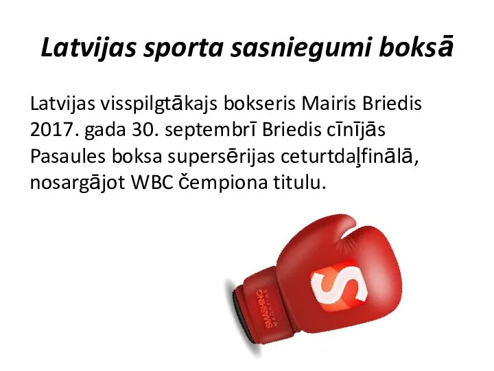Latvijas sporta sasniegumi boksā Latvijas visspilgtākajs bokseris Mairis Briedis 2017. gada 30.