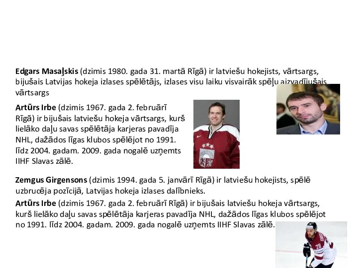 Edgars Masaļskis (dzimis 1980. gada 31. martā Rīgā) ir latviešu hokejists, vārtsargs,