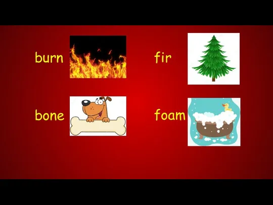 burn bone fir foam