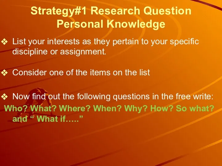 Strategy#1 Research Question Personal Knowledge List your interests as they pertain to