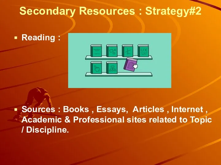 Secondary Resources : Strategy#2 Reading : Sources : Books , Essays, Articles