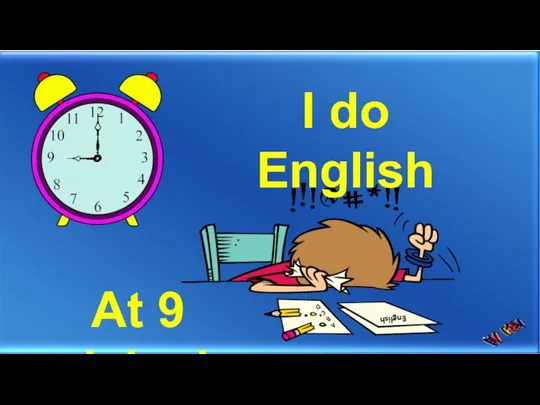 English A B C D I do English At 9 o’clock