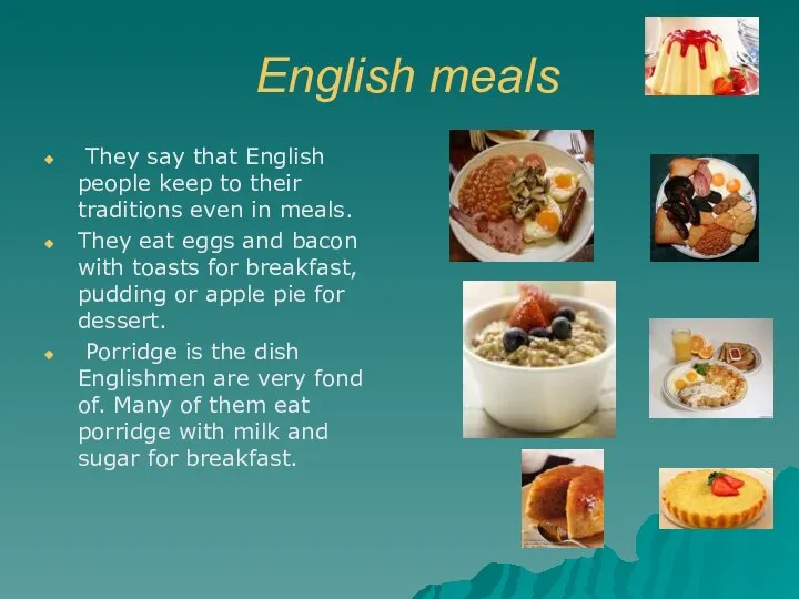 English meals They say that English people keep to their traditions even