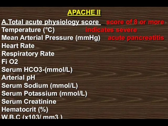 APACHE II A.Total acute physiology score score of 8 or more Temperature