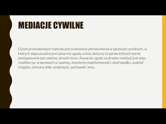 MEDIACJE CYWILNE Celem prowadzonych rozmów jest znalezienie porozumienia w sprawach cywilnych, w