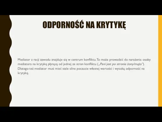 ODPORNOŚĆ NA KRYTYKĘ Mediator z racji zawodu znajduje się w centrum konfliktu.