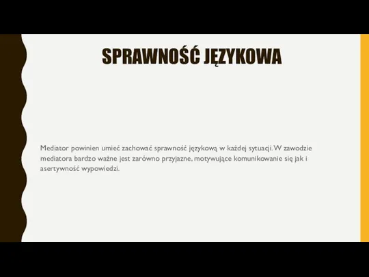 SPRAWNOŚĆ JĘZYKOWA Mediator powinien umieć zachować sprawność językową w każdej sytuacji. W