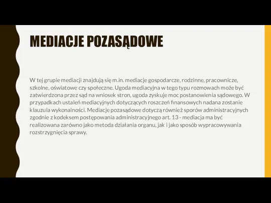 MEDIACJE POZASĄDOWE W tej grupie mediacji znajdują się m.in. mediacje gospodarcze, rodzinne,