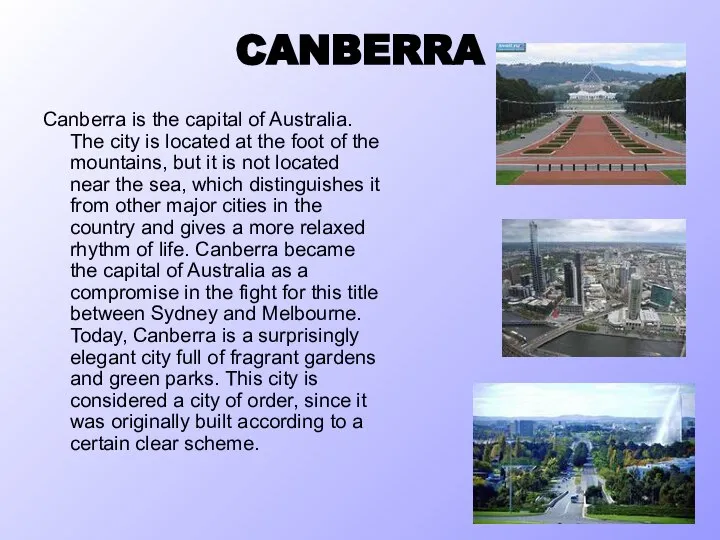 CANBERRA Canberra is the capital of Australia. The city is located at