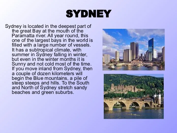 SYDNEY Sydney is located in the deepest part of the great Bay