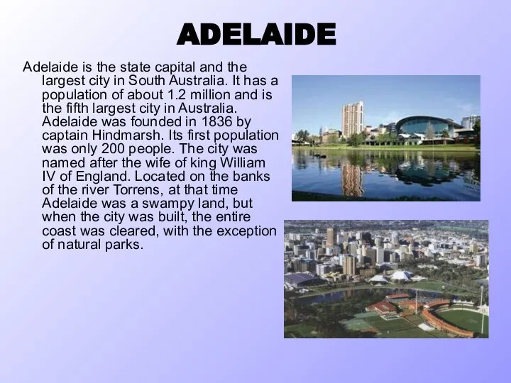 ADELAIDE Adelaide is the state capital and the largest city in South