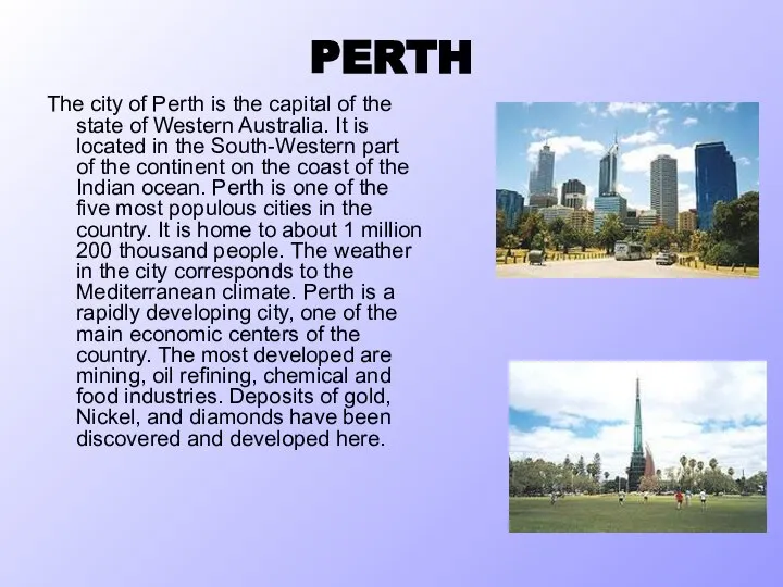 PERTH The city of Perth is the capital of the state of