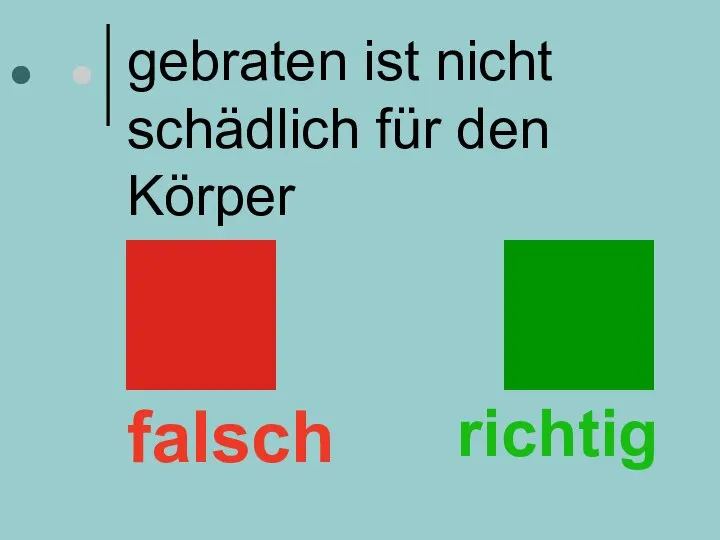 gebraten ist nicht schädlich für den Körper falsch richtig