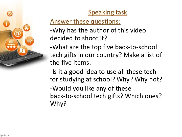 Speaking task Answer these questions: -Why has the author of this video