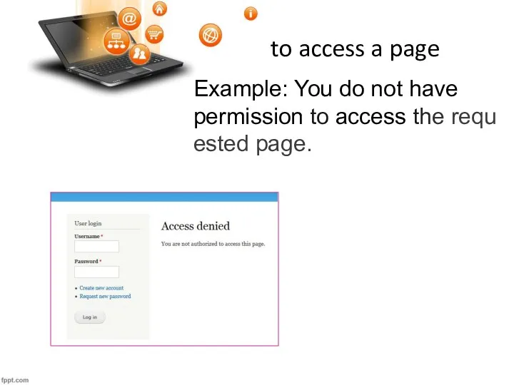 to access a page Example: You do not have permission to access the requested page.