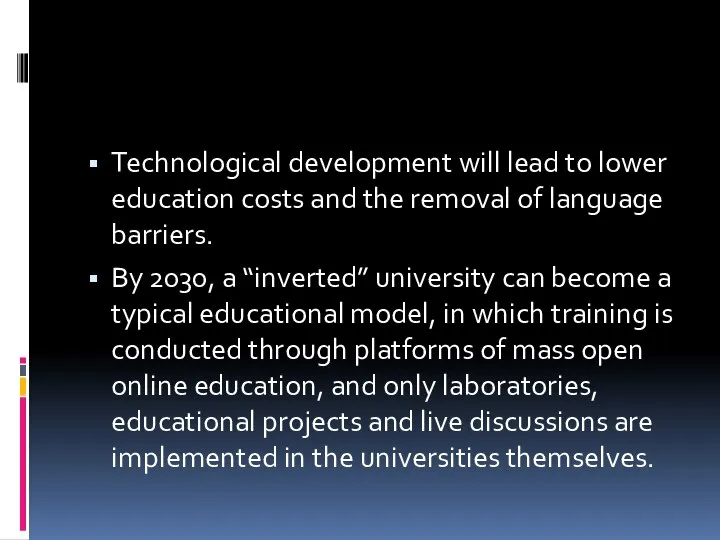 Technological development will lead to lower education costs and the removal of