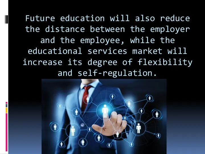 Future education will also reduce the distance between the employer and the