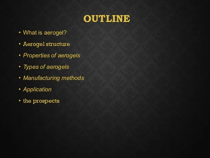 OUTLINE What is aerogel? Aerogel structure Properties of aerogels Types of aerogels