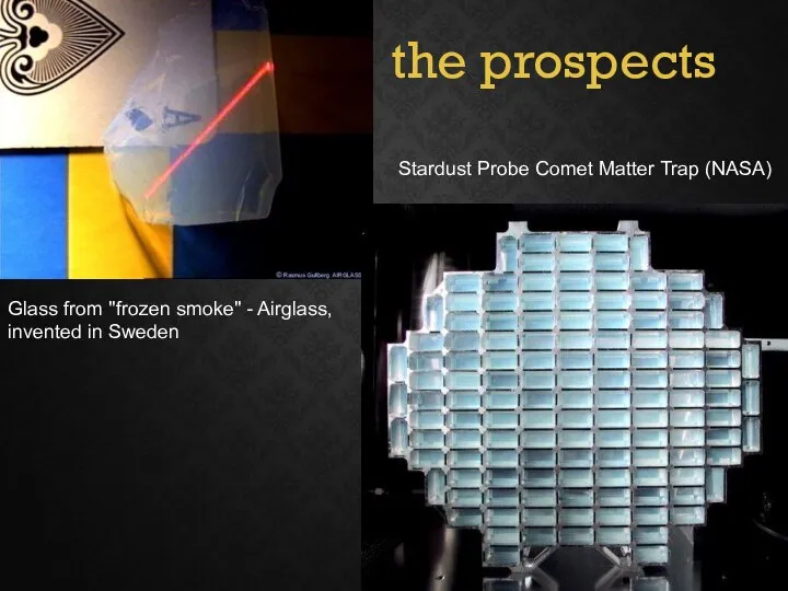 Glass from "frozen smoke" - Airglass, invented in Sweden Stardust Probe Comet
