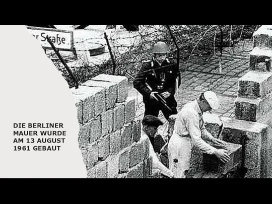 DIE BERLINER MAUER WURDE AM 13 AUGUST 1961 GEBAUT