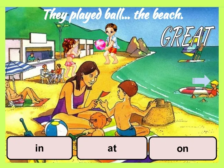 They played ball… the beach. on at in GREAT