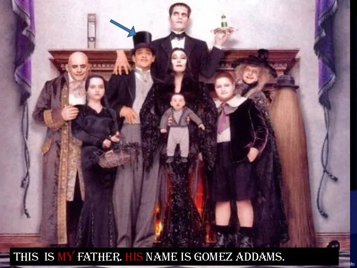 Title Text This IS my father. His name is Gomez AdDams.