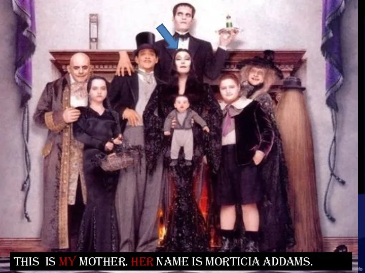 Title Text This IS my mother. HER name is MORTICIA Addams.