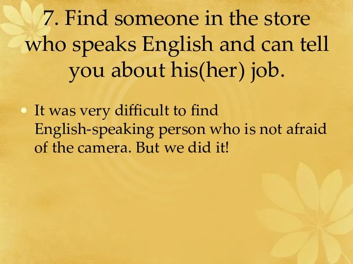 7. Find someone in the store who speaks English and can tell