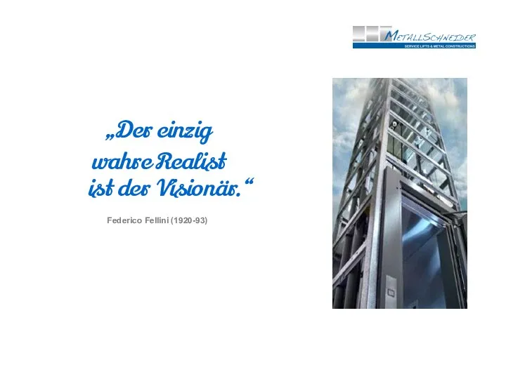 „Der einzig wahre Realist ist der Visionär.“ Federico Fellini (1920-93)