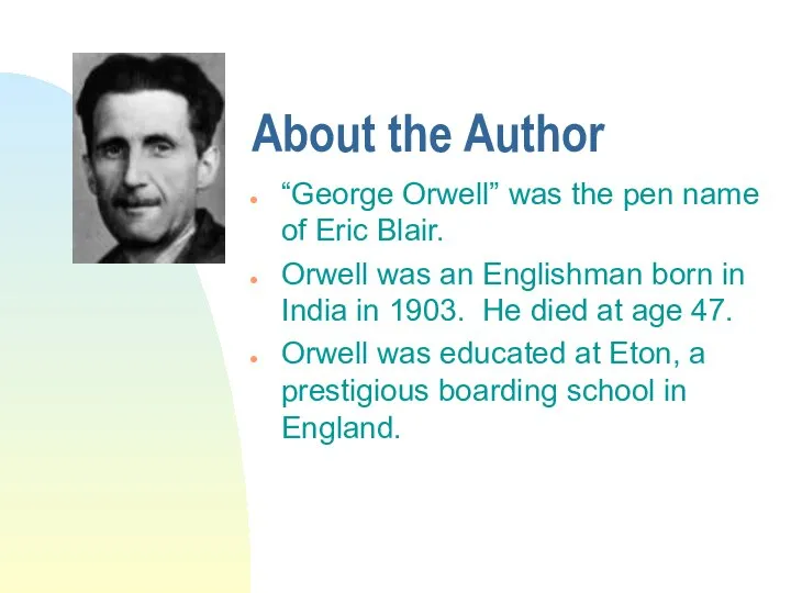 About the Author “George Orwell” was the pen name of Eric Blair.