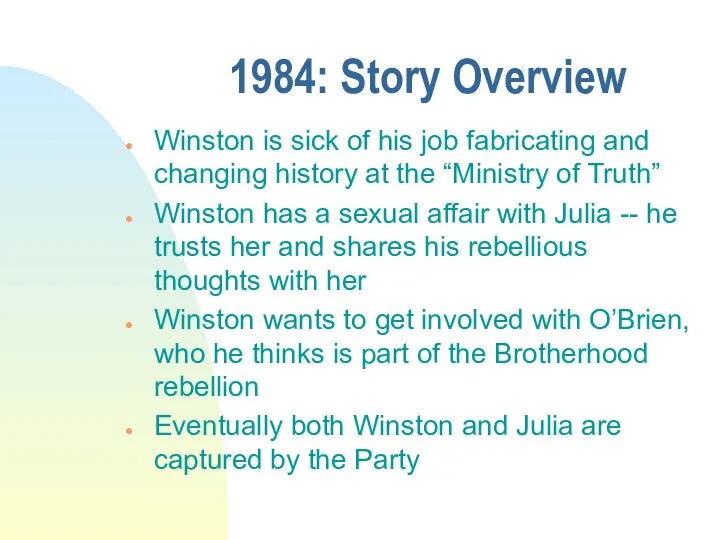 1984: Story Overview Winston is sick of his job fabricating and changing