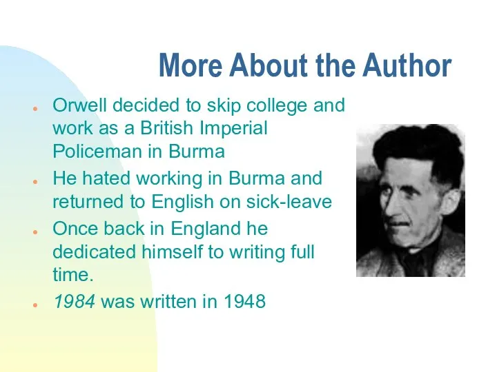 More About the Author Orwell decided to skip college and work as