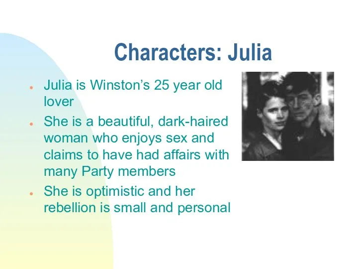 Characters: Julia Julia is Winston’s 25 year old lover She is a