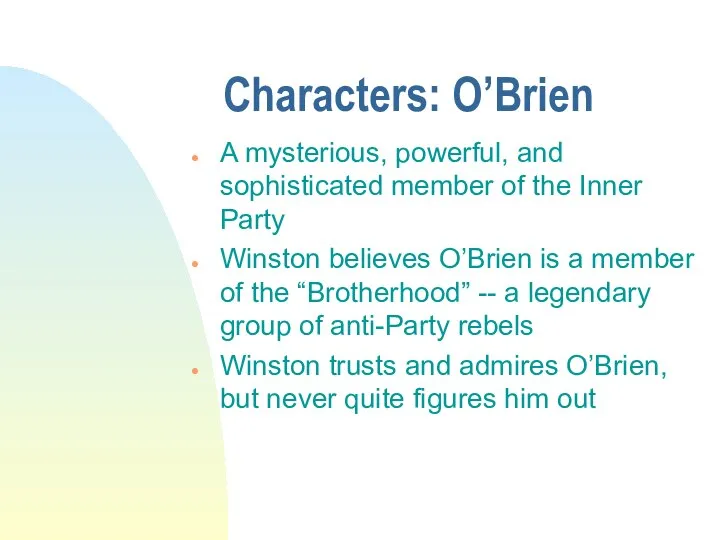 Characters: O’Brien A mysterious, powerful, and sophisticated member of the Inner Party