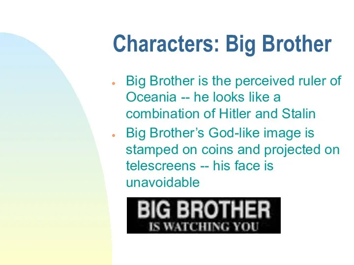 Characters: Big Brother Big Brother is the perceived ruler of Oceania --