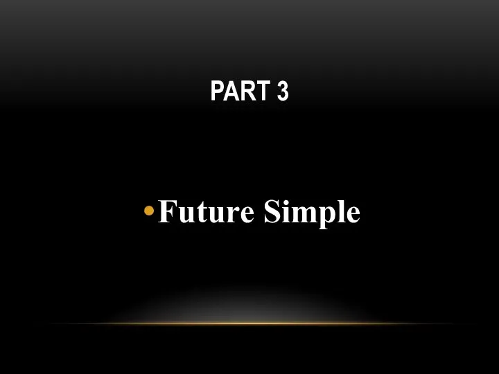PART 3 Future Simple