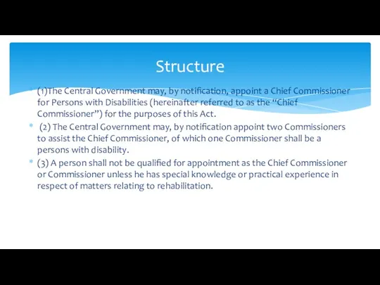 (1)The Central Government may, by notification, appoint a Chief Commissioner for Persons