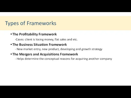 Types of Frameworks The Profitability Framework -Cases: client is losing money, flat