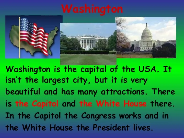Washington Washington is the capital of the USA. It isn’t the largest