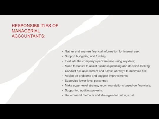 RESPONSIBILITIES OF MANAGERIAL ACCOUNTANTS: Gather and analyze financial information for internal use;