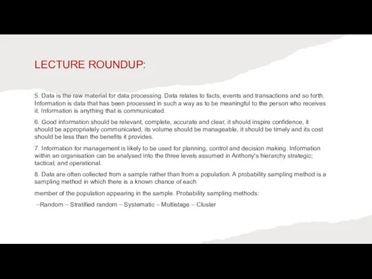 LECTURE ROUNDUP: 5. Data is the raw material for data processing. Data