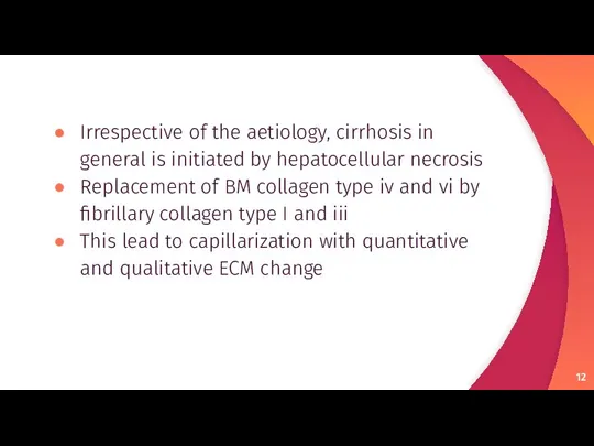 Irrespective of the aetiology, cirrhosis in general is initiated by hepatocellular necrosis